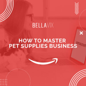 How to Master Pet Supplies Business