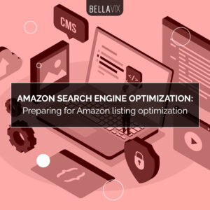Amazon Search Engine Optimization Preparing for Amazon Listing Optimization