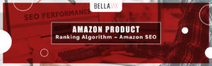 Amazon Product Ranking Algorithm – Amazon SEO
