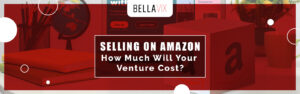 Selling on Amazon – How Much Will Your Venture Cost
