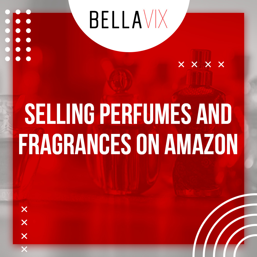 Selling Perfumes and Fragrances on  - BellaVix