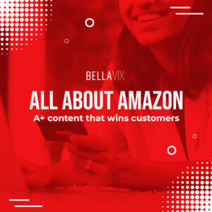 All About Amazon A+ Content That Wins Customers