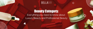 Beauty Category  Everything you need to know about Luxury Beauty and Professional Beauty