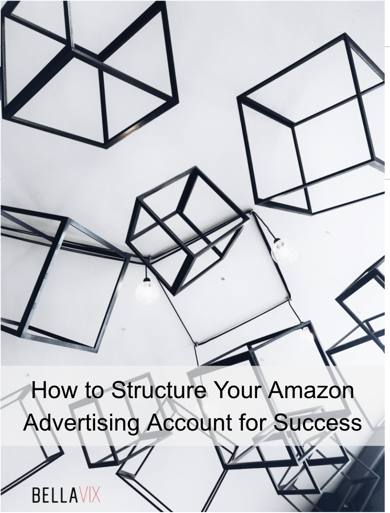 How to Structure Your Amazon Advertising Account for Success