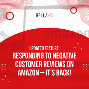 Updated Feature Responding to Negative Customer Reviews on Amazon – It’s Back!