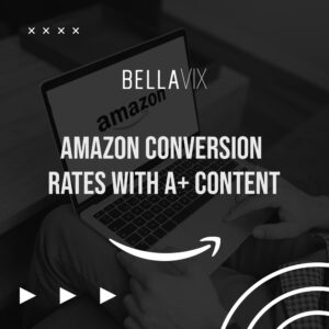 Case Study Increasing Amazon Conversion Rates with A+ Content