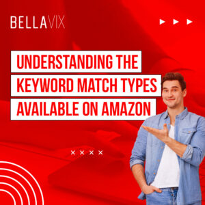 Understanding The Keyword Match Types Available on Amazon