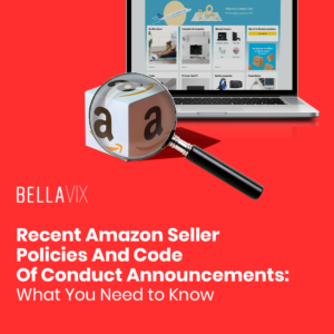 Recent Amazon Seller Policies And Code Of Conduct Announcements: What You Need To Know