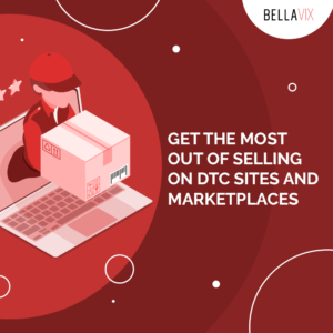 Get the most out of selling on DTC sites and marketplaces BellaVix