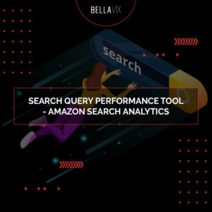 Search Query Performance Tool - Amazon Search Analytics BellaVix