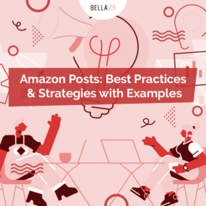 Amazon Posts Best Practices & Strategies with Examples BellaVix