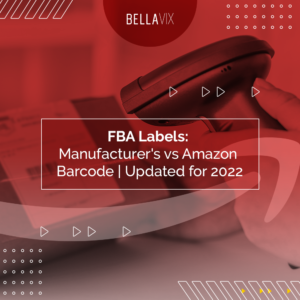 FBA Labels Manufacturer's vs Amazon Barcode Updated for 2022 BellaVix