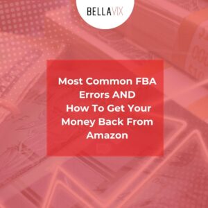 Managing your FBA errors like a pro: How to get your money back from Amazon!