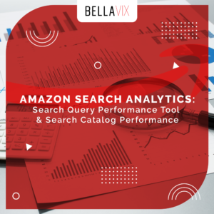 Amazon Search Analytics: Search Query Performance Tool & Search Catalog Performance BellaVix