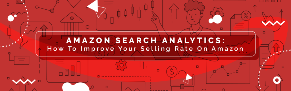 Amazon Search Analytics - How To Improve Your Selling Rate On Amazon