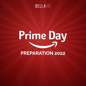 Prime Day Preparation 2022 BellaVix
