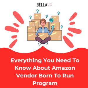 Everything You Need To Know About Amazon Vendor Born To Run Program
