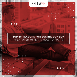 Top 10 Reasons for Losing Buy Box (Featured Offer) & How to Fix It