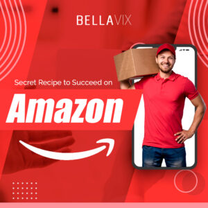 Secret Recipe to succeed on Amazon