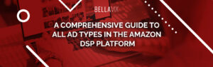 A Comprehensive Guide to All Ad Types in the Amazon DSP Platform