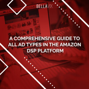 A Comprehensive Guide to All Ad Types in the Amazon DSP Platform