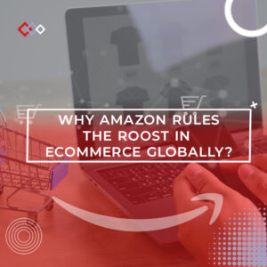 Why-Amazon-Rules-the-Roost-in-eCommerce-Globally 1