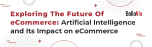Exploring-The-Future-Of-eCommerce-Artificial-Intelligence-and-Its-Impact-on-eCommerce