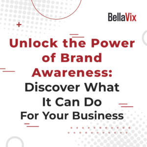 Unlock the Power of Brand Awareness Discover What It Can Do For Your Business