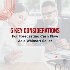 5-Key-Considerations-For-Forecasting-Cash-Flow-As-A-Walmart-Seller (1)