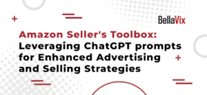 Amazon Seller's Toolbox: Leveraging ChatGPT prompts for Enhanced Advertising and Selling Strategies