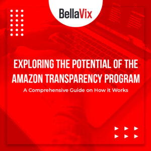 Exploring the Potential of the Amazon Transparency Program A Comprehensive Guide on How it Works