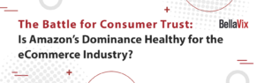The-Battle-for-Consumer-Trust-Is-Amazon’s-Dominance-Healthy-for-the-eCommerce-Industry 