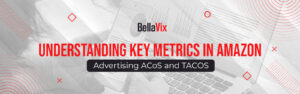 Understanding key metrics in Amazon Advertising ACoS and TACOS