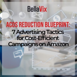 ACOS Reduction Blueprint 7 Advertising Tactics for Cost-Efficient Campaigns on Amazon-01