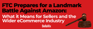 FTC-Prepares-for-a-Landmark-Battle-Against-Amazon-BellaVIx-1000x1000 2-01