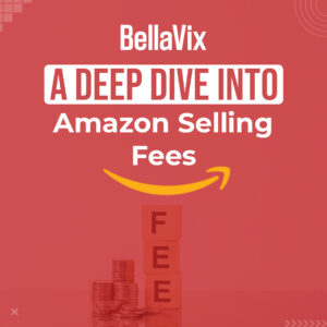 A Deep Dive into Amazon Selling Fees