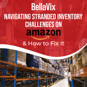 Navigating Stranded Inventory Challenges on Amazon & How to Fix It
