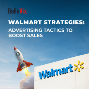 Walmart Strategies Advertising Tactics to Boost Sales