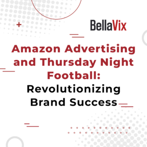 Amazon Advertising and Thursday Night Football: Revolutionizing Brand Success