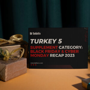 Suplement-Category-Turkey-5-Black-Firday-Cyber-Monday-Recap-BellaVix-Black 1