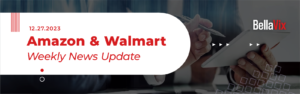 Amazon_Walmart_weekly_News_Updates_BellaVix-03