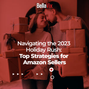 Navigating the 2023 Holiday Rush Top Strategies for Amazon Sellers