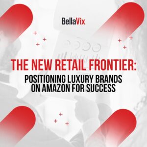 The-New-Retail-Frontier-Positioning-Luxury-Brands-on-Amazon-for-Success_1600x500-BellaVix