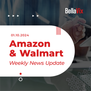 Amazon_Walmart_weekly_News_Updates_BellaVix