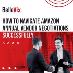 How to Navigate Amazon Annual Vendor Negotiations Successfully