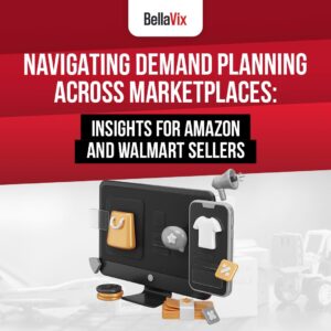 Navigating Demand Planning Across Marketplaces Insights for Amazon and Walmart Sellers