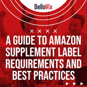A Guide to Amazon Supplement Label Requirements and Best Practices