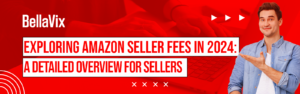 Exploring_Amazon_Seller_Fees_in_2024_A_Detailed_Overview_for_Sellers